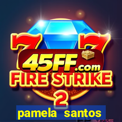 pamela santos garota de programa